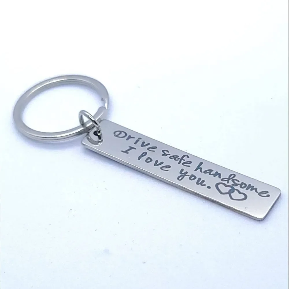 Drive Safe Handsome I love You Silver Key Chain KeyRing Husband Boyfriend Son